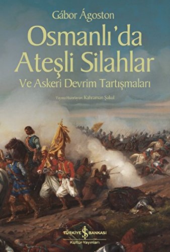9786053329176: Osmanlı’da Ateşli Silahlar ve Askeri Devrim Tartışmaları