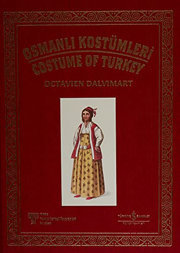 Costume of Turkey = Costume de la Turquie = Osmanli kostumleri.