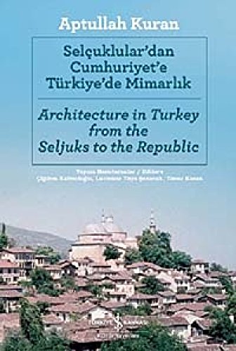 Architecture in Turkey from the Seljuks to the Republic/ Selcuklular'dan Cumhuriyet'e Turkiye'de ...