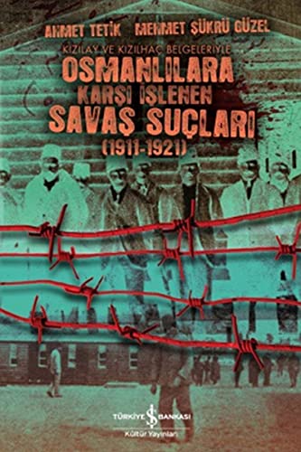 Stock image for Kizilay ve Kizilhac belgeleriyle Osmanlilara karsi islenen savas suclari (1911-1921). for sale by BOSPHORUS BOOKS