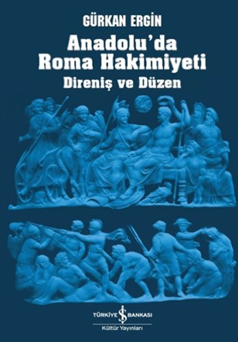 Stock image for Anadolu'da Roma hakimiyeti: Direnis ve duzen. for sale by BOSPHORUS BOOKS