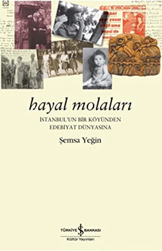 Hayal molalari: Istanbul'un bir koyunden edebiyat dunyasina.