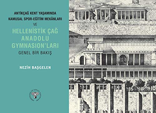 Stock image for Antik ag kent yasaminda kamusal spor mekanlari ve Hellenistik ag Anadolu Gymnasionlar'i. Genel bir bakis. for sale by Khalkedon Rare Books, IOBA