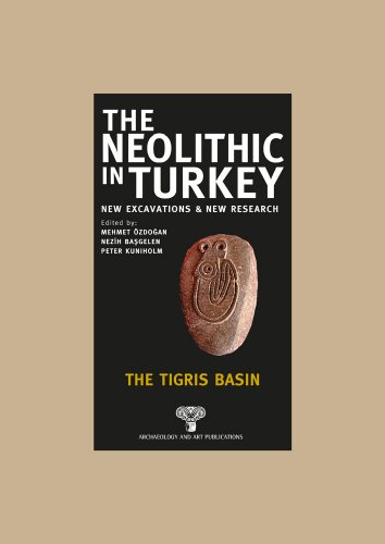 Stock image for The Neolithic in Turkey. New excavations and new research I: The Tigris Basin. for sale by BOSPHORUS BOOKS