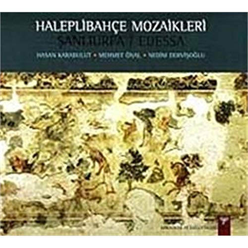 Beispielbild fr Haleplibahce mozaikleri - Sanliurfa / Edessa. zum Verkauf von BOSPHORUS BOOKS