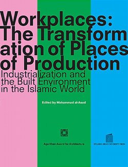 Workplaces: The transformation of places of production. Industrialization and the built environme...