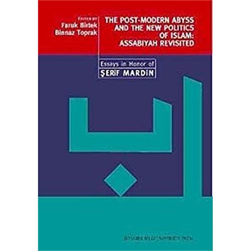 The post-modern Abyss and the new politics of Islam: Assabiyah revisited. Essays in honor of Seri...