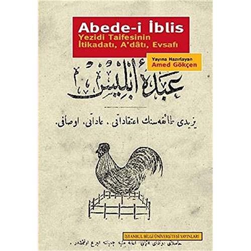 Abede-i Iblis. Yezidî taifesinin itikadati, a'dâti, evsafi. Prep. by Amed Gökçen.