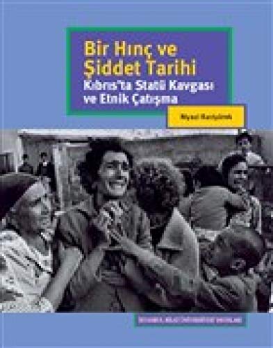 Stock image for Bir Hinc ve Siddet Tarihi - Kibris'ta Stat Kavgasi ve Etnik Catisma for sale by Istanbul Books