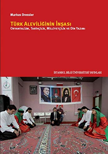 Stock image for Turk Aleviliginin Insasi - Oryantalizm, Tarihcilik, Milliyetcilik ve Din Yazimi for sale by Books Unplugged