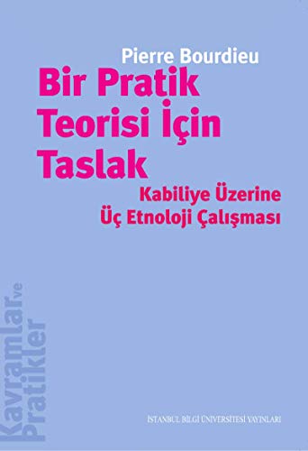 Stock image for Bir pratik teorisi iin taslak: Kabiliye zerine  etnoloji alismasi. [= Esquisse d'une thorie de la pratique: Prcd de trois tudes d'thnologe kabyle]. Translated by Nazli kten. for sale by Khalkedon Rare Books, IOBA