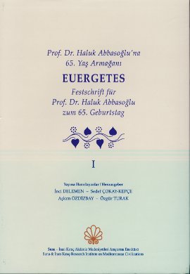 Prof. Dr. Haluk Abbasoglu'na 65. Yas Armagani - Euergetes.= Festschrift für Prof. Dr. Haluk Abbas...