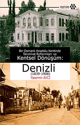 Stock image for Bir Osmanli Anadolu Kentinde Tanzimat Reformlari ve Kentsel Dnsm : Denizli 1839-1908 for sale by Buchpark