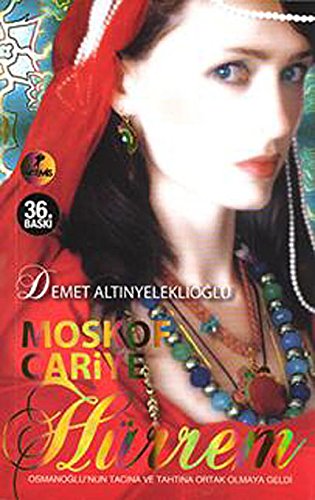 Stock image for Moskof Cariye - Hürrem: Osmano?lu'nun Tac?na ve Taht?na Ortak Olmaya Geldi for sale by WorldofBooks