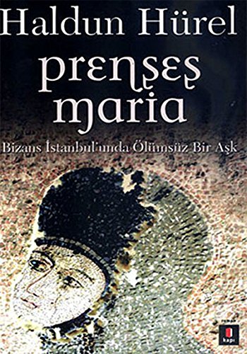9786054322695: Prenses Maria: Bizans İstanbul'unda lmsz Bir Aşk