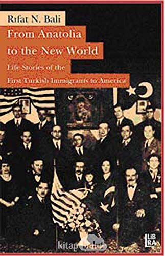 Stock image for From Anatolia to the New World - Life Stories of the First Turkish Immigrants to America for sale by ThriftBooks-Atlanta