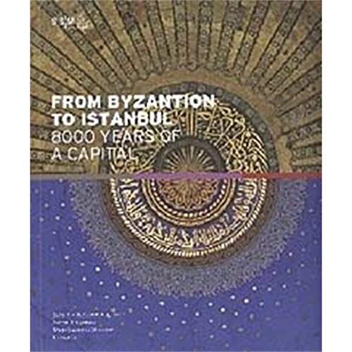 Stock image for From Byzantion to Istanbul 8000 Years of a Capital for sale by Open Books