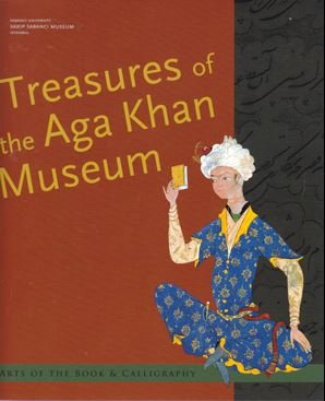 Stock image for Treasures of the Aga Khan Museum. Arts of the book & calligraphy. [Exhibition catalogue]. for sale by BOSPHORUS BOOKS