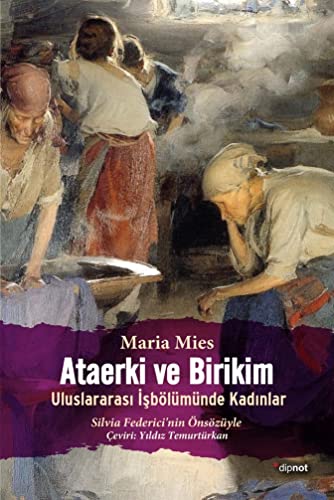 9786054412181: Ataerki ve Birikim: Uluslararasi Isblmnde Kadinlar