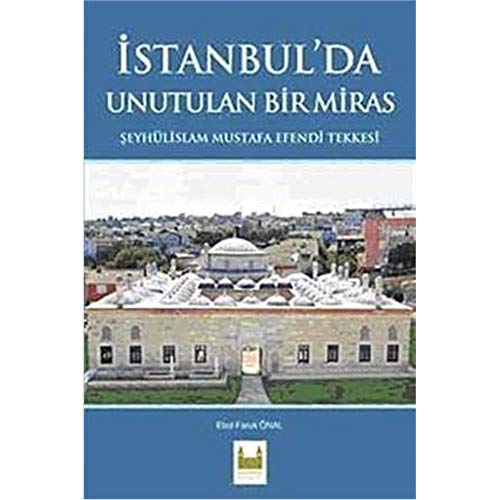 Istanbul'da unutulan bir miras: Seyhulislam Mustafa Efendi Tekkesi.