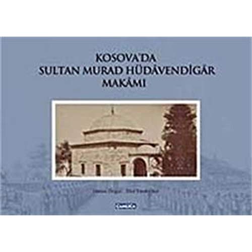 Stock image for Kosova'da Sultan Murad Hudavendigar makami. for sale by BOSPHORUS BOOKS