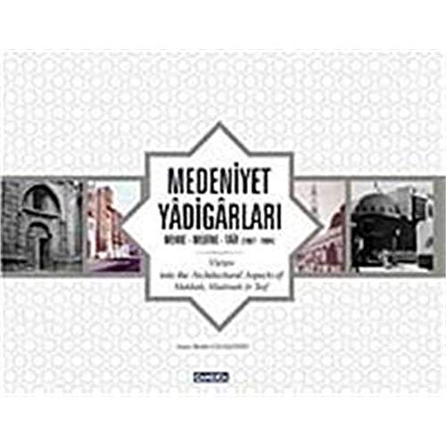 Views into the architectural aspects of Makkah, Madinah & Taif = Medeniyet yadigarlari Mekke-i Mu...