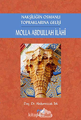 Naksiligin Osmanli topraklarina gelisi. Abdullah Molla Ilahi.