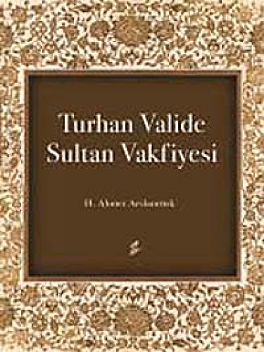 Turhan Valide Sultan Vakfiyesi.