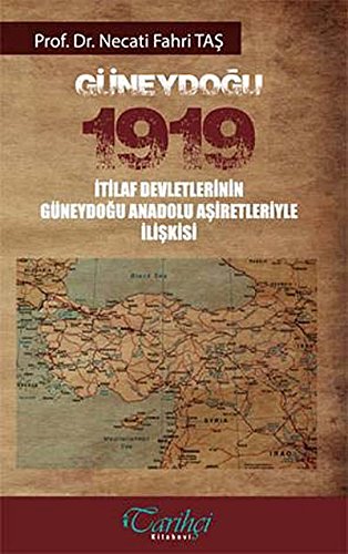 Stock image for Gneydogu 1919: Itilf Devletlerinin Gneydogu Anadolu asiretleriyle iliskisi. for sale by Khalkedon Rare Books, IOBA