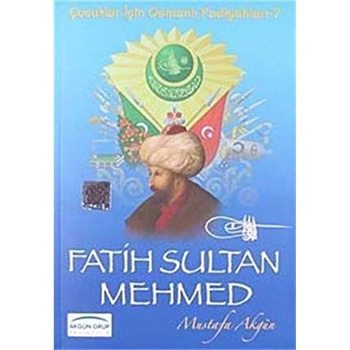 Stock image for Fatih Sultan Mehmed / ocuklar ?in Osmanl? Padi?ahlar? -7 for sale by medimops