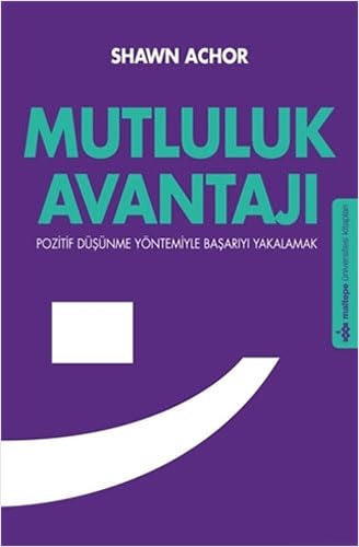 9786054584246: Mutluluk Avantajı: Pozitif Dşnme Yntemiyle Başarıyı Yakalamak