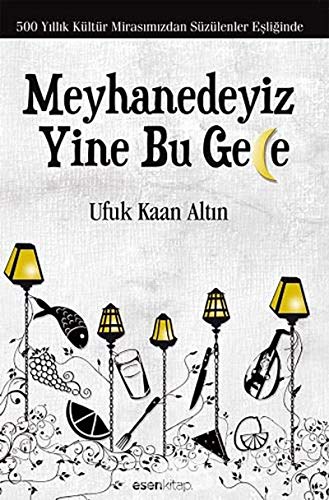 Stock image for Meyhanedeyiz Yine Bu Gece - 500 Yillik Kltr Mirasimizdan Szlenler Esliginde for sale by Istanbul Books