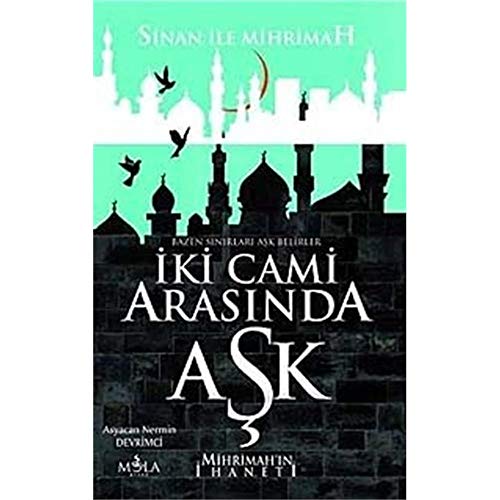 9786054611928: Iki Cami Arasinda Ask: Mihrimahin Ihaneti