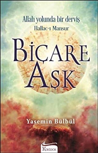 Stock image for Biçare Ask: Allah Yolunda Bir Dervis Hallac-i Mansur for sale by Goldstone Books