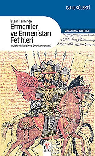 Islam tarihinde Ermeniler ve Ermenistan fetihleri. Hulefa-yi Rasidin ve Emeviler Dönemi.