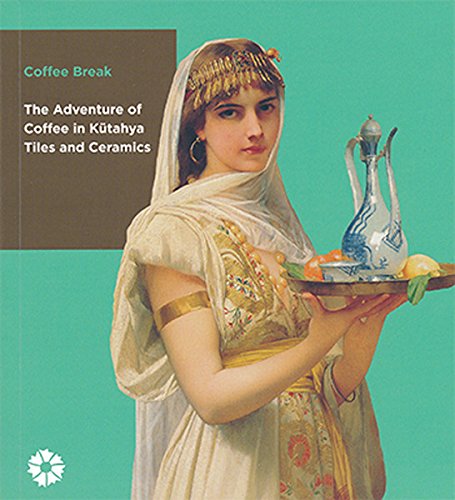 9786054642298: Coffee Break - The Adventure of Coffee in Ktahya Tiles and Ceramics