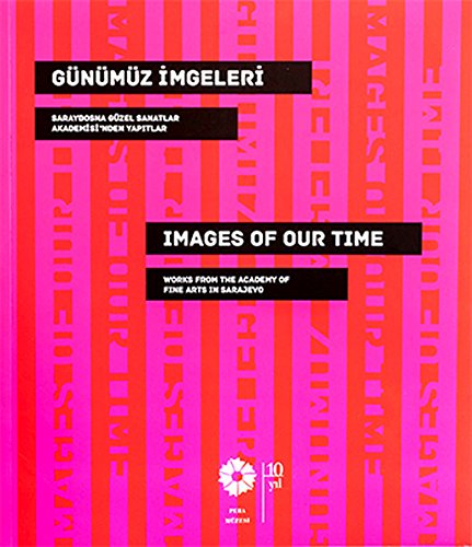 Stock image for Gnmz Imgeleri: Saraybosna Gzel Sanatlar Akademisi'nden Yapitlar / Images of Our Time: Works from the Academy of Fine Arts in Sarajevo for sale by Istanbul Books