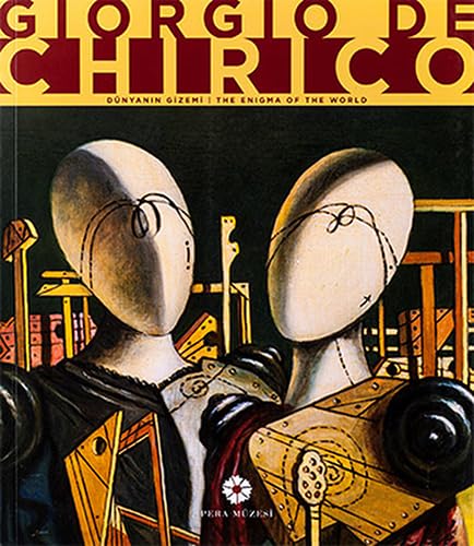 Stock image for Giorgio de Chirico: The enigma of the world = Dunyanin gizemi. Curator: Fabio Benzi. [Exhibition catalogue]. Prepared by Begum Akkoyunlu Ersoz et al. for sale by BOSPHORUS BOOKS