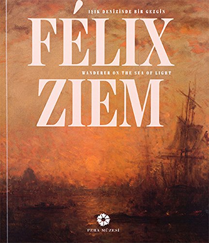Stock image for Flix Ziem - Wanderer on the Sea of Light / Flix Ziem Isik Denizinde Bir Gezgin for sale by GF Books, Inc.