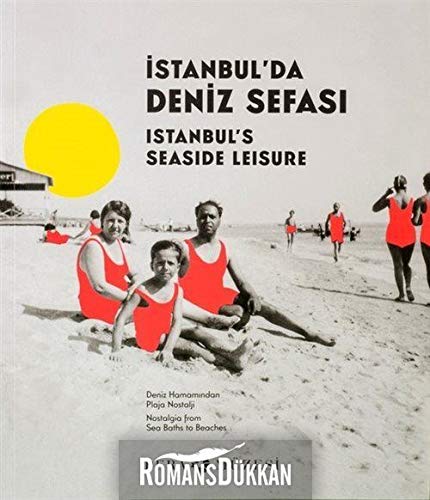 Stock image for Istanbul's seaside leisures. Nostalgia from seasides to beaches.= Istanbul'da deniz sefasi. Deniz hamamindan plaja nostalji. [Exhibition catalogue]. for sale by Khalkedon Rare Books, IOBA