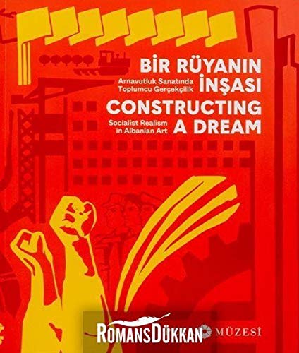 9786054642908: Constructing a dream: Socialist realism in Albanian art.= Bir ryanin insasi: Arnavut sanatinda toplumcu gerekilik. [Exhibition catalogue].