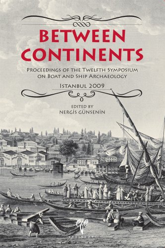 Between continents. Proceedings of the Twelfth Symposium on Boat and Ship Archaeology.