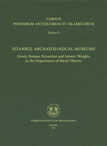 Corpus Ponderum Antiquorum et Islamicorum Turkey 3: Suna and Inan Kiraç Foundation Collection at ...