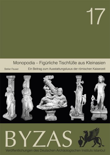 9786054701216: Monopodia Figurliche Tischfuae Aus Kleinasien: Ein Beitrag Zum Ausstattungsluxus Der Romischen Kaiserzeit