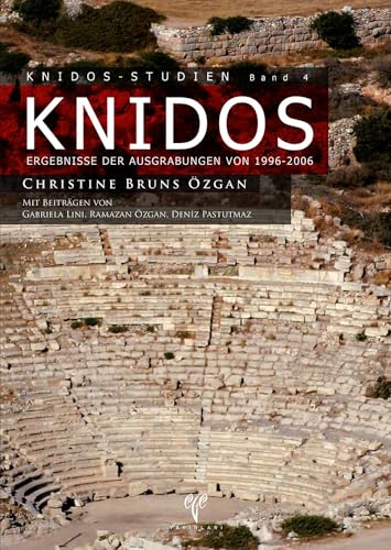 Knidos. Ergebnisse der Ausgrabungen von 1996-2006.