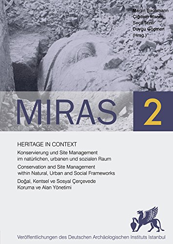 Stock image for Miras 2 - Heritage in context: Conservation and site management within natural, urban and social frameworks = Dogal, kentsel ve sosyal cercevede koruma ve alan yonetimi = Konservierung und Site Management im naturlichen, urbanen und sozialen Raum. for sale by BOSPHORUS BOOKS