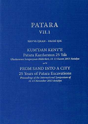 Stock image for Patara VII.1. From Sand into a City. 25 years of Patara excavations / Kum'dan kent'e. Patara kazilarinin 25 yili. for sale by Khalkedon Rare Books, IOBA