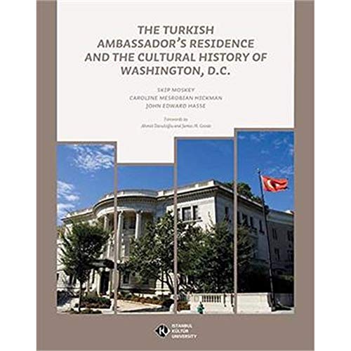 9786054763078: The Turkish Ambassador's Residence and The Cultural History of Washington, D.C.