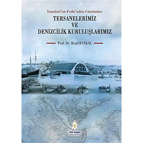 Imagen de archivo de Istanbul?un Fethi'nden gunumuze tersanelerimiz ve denizcilik kuruluslarimiz. a la venta por BOSPHORUS BOOKS