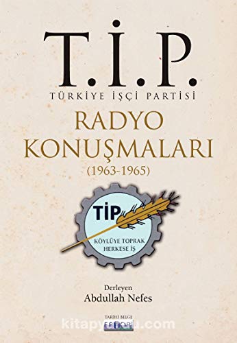 Stock image for T.I.P. Trkiye Isci Partisi Radyo Konusmalari (1963-1965) for sale by Istanbul Books